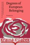 Degrees of European Belonging Elisabeth (University of Alberta) Le 9789027208385 John Benjamins Publishing Co