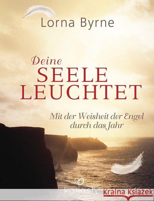 Deine Seele leuchtet : Mit der Weisheit der Engel durch das Jahr Byrne, Lorna 9783424631289 Kailash - książka