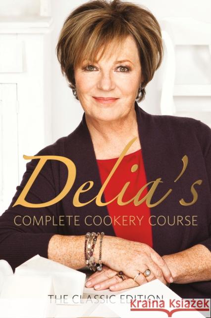 Delia's Complete Cookery Course: kitchen classics from the Queen of Cookery Delia Smith 9781785947155 Ebury Publishing - książka
