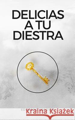 Delicias a tu Diestra Segovia, Eduardo 9781543150186 Createspace Independent Publishing Platform - książka