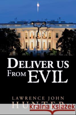 Deliver us From Evil Hunter, Lawrence John 9781533082930 Createspace Independent Publishing Platform - książka
