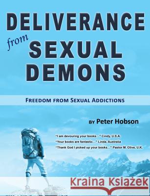 Deliverance from Sexual Demons: Freedom from Sexual Addictions Hobson, Peter 9780947252083 Impact Christian Books - książka