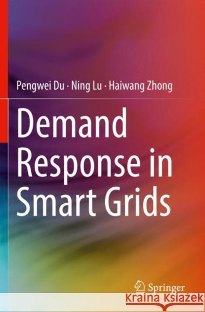 Demand Response in Smart Grids Pengwei Du Ning Lu Haiwang Zhong 9783030197711 Springer - książka