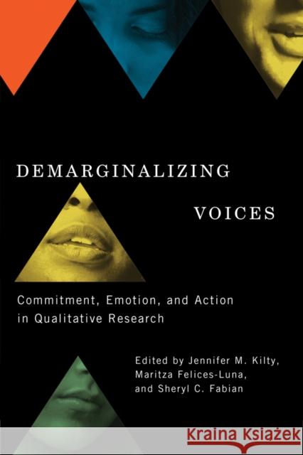Demarginalizing Voices: Commitment, Emotion, and Action in Qualitative Research Jennifer M. Kilty Maritza Felices-Luna Sheryl C. Fabian 9780774827966 UBC Press - książka