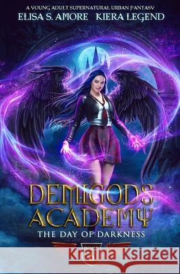 Demigods Academy - Book 6: The Day Of Darkness Elisa S. Amore Kiera Legend 9781947425378 Amore Publishing - książka