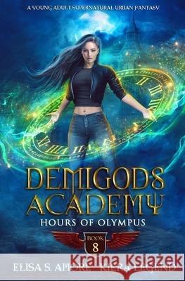 Demigods Academy - Book 8: Hours Of Olympus Elisa S. Amore Kiera Legend 9781947425552 Dreaminkes Publishing - książka