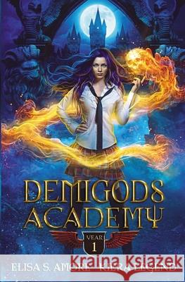 Demigods Academy - Year One Elisa S. Amore Kiera Legend 9781947425095 Amore Publishing - książka