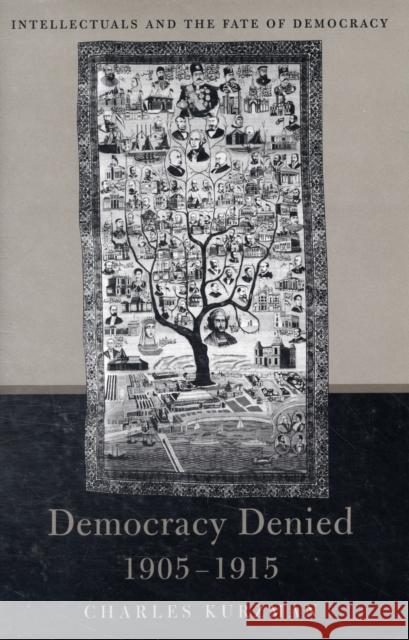 Democracy Denied, 1905-1915: Intellectuals and the Fate of Democracy Kurzman, Charles 9780674030923 Harvard University Press - książka