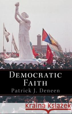 Democratic Faith Patrick J. Deneen Robert P. George 9780691118710 Princeton University Press - książka