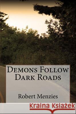 Demons Follow Dark Roads Robert Menzies 9781517237325 Createspace - książka