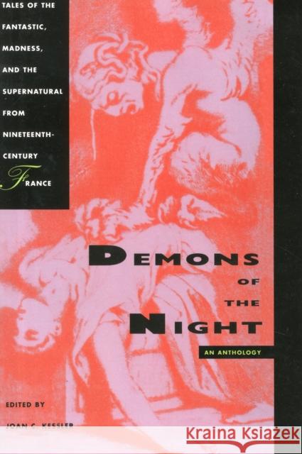 Demons of the Night: Tales of the Fantastic, Madness, and the Supernatural from Nineteenth-Century France Kessler, Joan C. 9780226432083 University of Chicago Press - książka