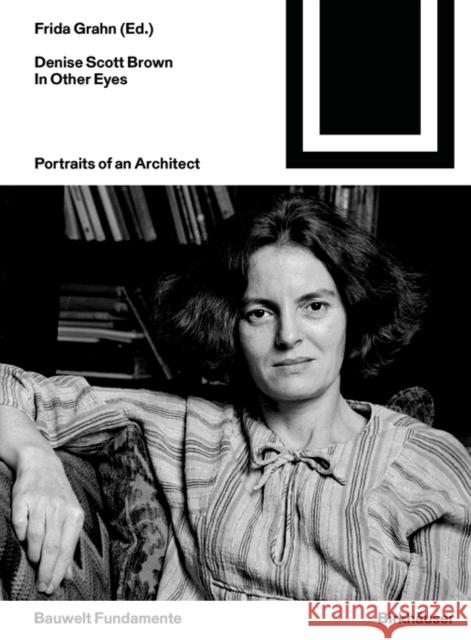 Denise Scott Brown. in Other Eyes: Portraits of an Architect Grahn, Frida 9783035626247 Birkhäuser Berlin - książka