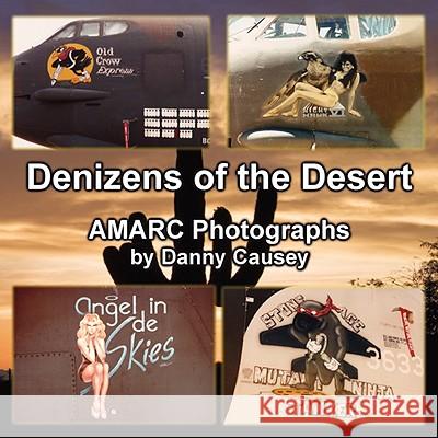 Denizens of the Desert: Amarc Photographs by Danny Causey Gregory Causey Danny Causey 9781934446157 Romance Divine - książka