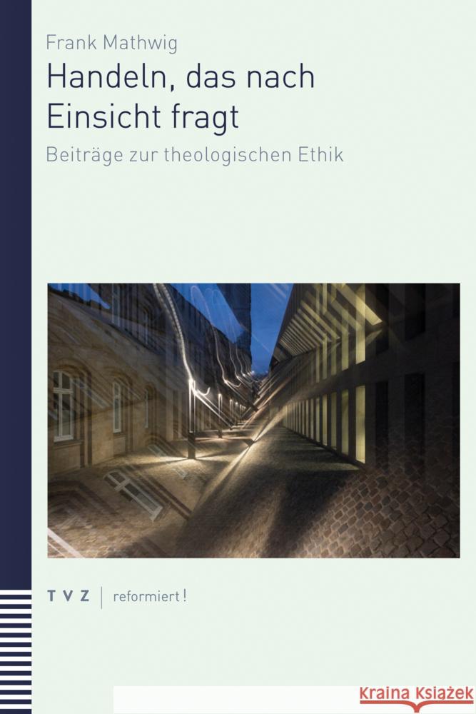 Denken, Das Nach Handeln Fragt: Beitrage Zur Theologischen Ethik Frank Mathwig Magdalene L. Frettloh Matthias Zeindler 9783290184407 Theologischer Verlag - książka