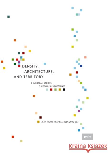 Density, Architecture, and Territory: Five European Stories Pranlas-Descours, Jean-Pierre 9783868594362 Jovis - książka