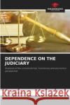Dependence on the Judiciary Lago Quijada 9786204109367 Our Knowledge Publishing
