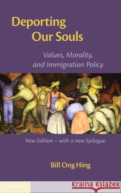 Deporting Our Souls: Values, Morality, and Immigration Policy Hing, Bill Ong 9780521864923 Cambridge University Press - książka