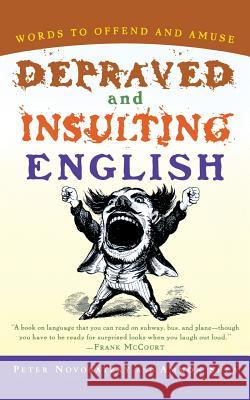 Depraved and Insulting English Peter Novobatzky Ammon Shea Ammon Shea 9780156011495 Harvest Books - książka