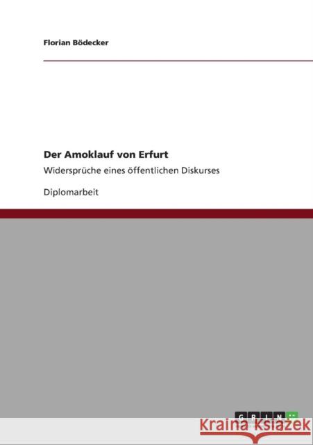 Der Amoklauf von Erfurt: Widersprüche eines öffentlichen Diskurses Bödecker, Florian 9783640825783 Grin Verlag - książka
