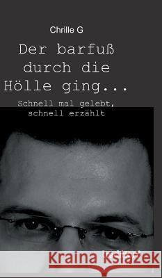 Der Barfuss Durch Die Holle Ging... Chrille G 9783849573744 Tredition Gmbh - książka