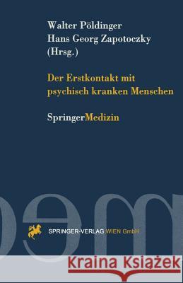 Der Erstkontakt Mit Psychisch Kranken Menschen Pöldinger, Walter 9783211829424 Springer - książka