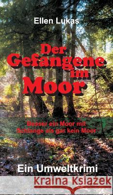 Der Gefangene im Moor Lukas, Ellen 9783734524264 Tredition Gmbh - książka