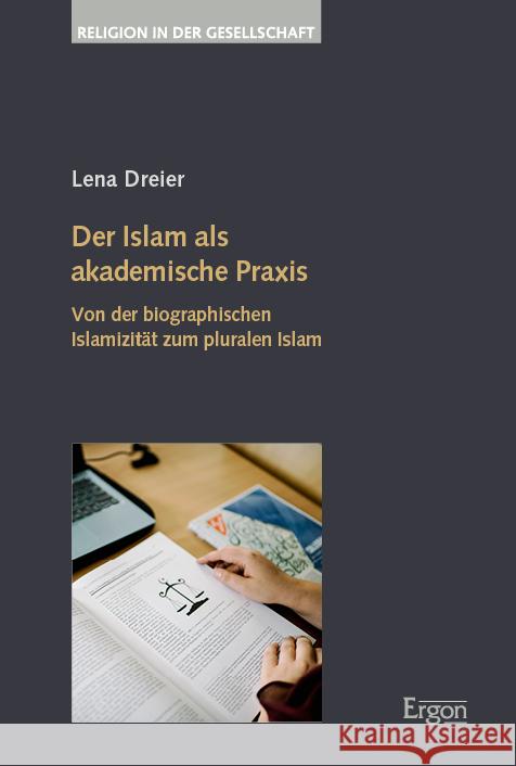 Der Islam als akademische Praxis Dreier, Lena 9783987400506 Ergon - książka