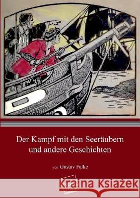 Der Kampf Mit Den Seeraubern Falke, Gustav 9783845701189 UNIKUM - książka