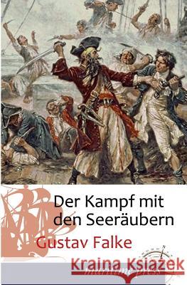 Der Kampf Mit Den Seeraubern Falke, Gustav 9783954272297 Maritimepress - książka