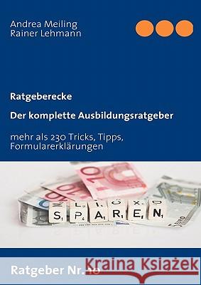 Der komplette Ausbildungsratgeber: Tricks, Tipps, Formularerklärungen Meiling, Andrea 9783837041125 Books on Demand - książka