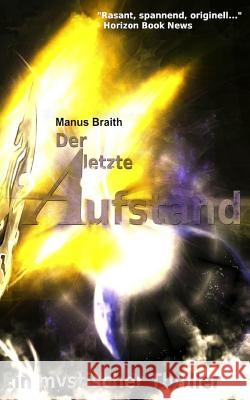 Der letzte Aufstand: Ein paranormaler Thriller Braith, Manus 9781512035377 Createspace - książka