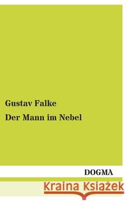 Der Mann im Nebel Gustav Falke 9783955802899 Dogma - książka