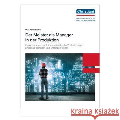 Der Meister als Manager in der Produktion Ibarra, Andrés 9783958633179 Christiani, Konstanz - książka