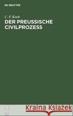 Der Preussische Civilprozess C F Koch 9783112396957 De Gruyter - książka
