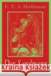 Der Sandmann: Fantasy-Geschichte und ein Gothic Klassiker aus dem Zyklus Nachtst�cke E T a Hoffmann 9788026855484 e-artnow
