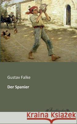Der Spanier Gustav Falke 9783955631307 Leseklassiker - książka