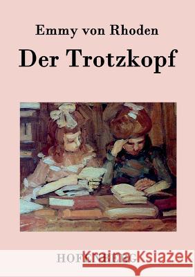 Der Trotzkopf Emmy Von Rhoden   9783843073035 Hofenberg - książka