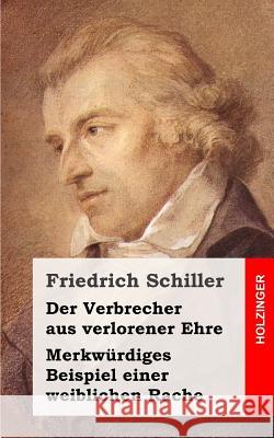 Der Verbrecher aus verlorener Ehre / Merkwürdiges Beispiel einer weiblichen Rach Schiller, Friedrich 9781482721119 Createspace - książka