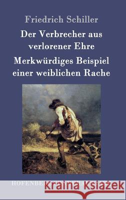 Der Verbrecher aus verlorener Ehre / Merkwürdiges Beispiel einer weiblichen Rache Friedrich Schiller 9783843015837 Hofenberg - książka