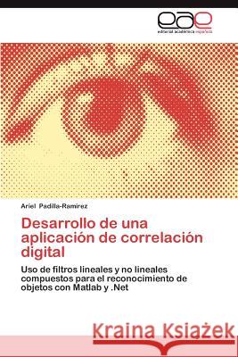 Desarrollo de Una Aplicacion de Correlacion Digital Ariel Padilla-Ra 9783659013331 Editorial Acad Mica Espa Ola - książka