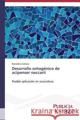 Desarrollo ontogénico de acipenser naccarii Cabrera Remedios 9783639556476 Publicia - książka