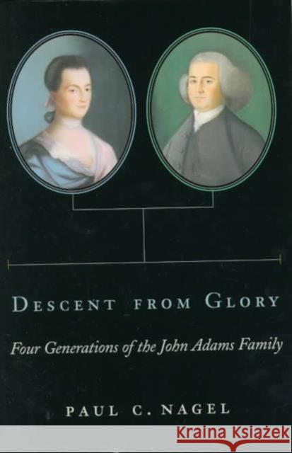 Descent from Glory: Four Generations of the John Adams Family Nagel, Paul C. 9780674198296 Harvard University Press - książka