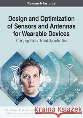Design and Optimization of Sensors and Antennas for Wearable Devices: [emerging Research and Opportunities] Singh, Vinod Kumar 9781522596844 IGI Global - książka