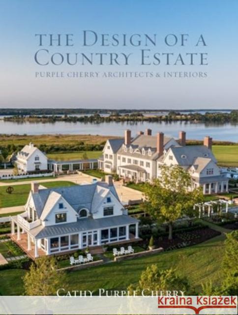 Design of a Country Estate: Purple Cherry Architects & Interiors Cathy Purple Cherry 9781423665885 Gibbs Smith - książka