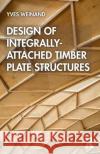 Design of Integrally-Attached Timber Plate Structures Yves Weinand Aryan Rezae Petras Vestartas 9780367689384 Routledge