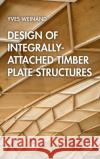 Design of Integrally-Attached Timber Plate Structures Yves Weinand Aryan Rezae Petras Vestartas 9780367689391 Routledge