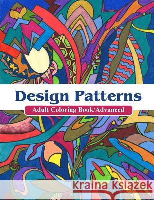 Design Patterns Adult Coloring Book/ Advanced: Adult Coloring Book Designs/ Advanced Terry Jackson 9780692544068 Terry Jackson - książka