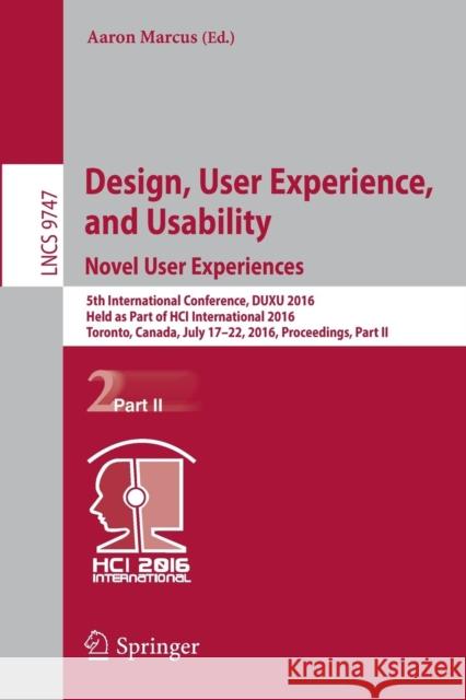 Design, User Experience, and Usability: Novel User Experiences: 5th International Conference, Duxu 2016, Held as Part of Hci International 2016, Toron Marcus, Aaron 9783319403540 Springer - książka