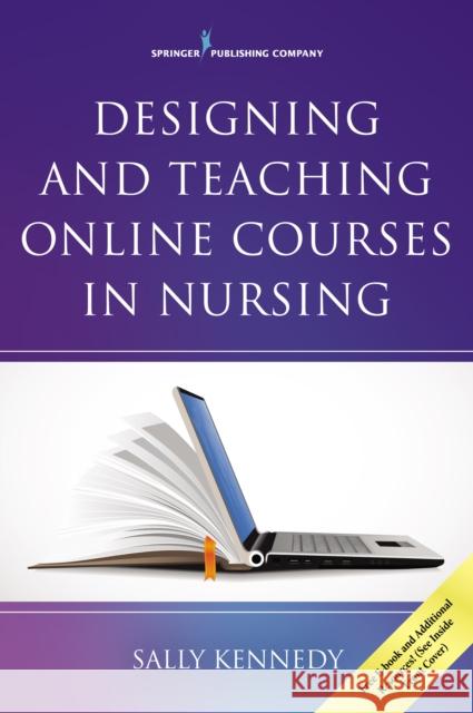 Designing and Teaching Online Courses in Nursing Sally Kennedy 9780826134080 Springer Publishing Company - książka