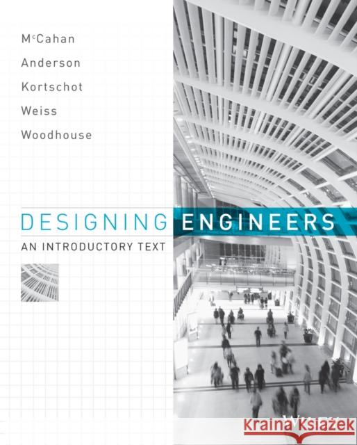 Designing Engineers: An Introductory Text McCahan, Susan 9780470939499 John Wiley & Sons - książka